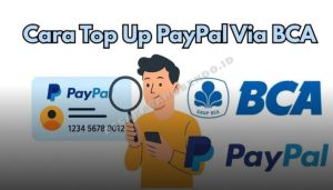 3 Cara Isi Saldo PayPal dengan BCA di 2026 Tanpa Ribet dan Mudah