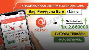 Cara Mendapatkan dan Menaikkan Limit Akulaku PayLater untuk Pengguna Baru 2026
