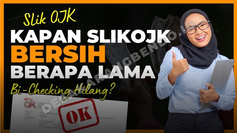 Kapan SLIK OJK dan BI Checking Bersih Setelah Galbay? Ini Penjelasannya